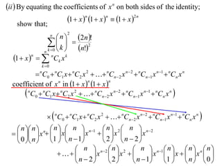 ii  By equating the coefficients of x n on both sides of the identity;
                       1  x n 1  x n  1  x 2 n
    show that;
                        n  2n !
                       n   2

                    k   n!2
                           
                n k 0 
  1  x n     nCk x k
                k 0

           C  nC1 x  nC2 x 2   nCn  2 x n  2  nCn 1 x n 1  nCn x n
               n
                   0
  coefficient of x n in 1  x  1  x 
                                n        n


       nC0  nC1 x nC2 x 2   nCn2 x n2  nCn1 x n1  nCn x n 

                  nC0  nC1 x  nC2 x 2   nCn2 x n2  nCn1 x n1  nCn x n 
     n  n  n  n   n  n1  n  2  n  n2
      x    x          x   x             x
     0  n  1   n  1              2  n  2
                             n  n2  n  2  n  n1  n   n  n  n 
                                x  x              x  x   x  
                             n  2       2      n  1      1   n   0 
 