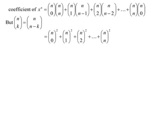  n  n   n  n   n  n               n  n 
 coefficient of x       
                   n
                                                           
                      0  n  1  n  1  2  n  2         n  0 
    n  n 
But          
    k  n  k          2       2       2             2
                      n n n                   n
                              
                      0  1   2               n
 