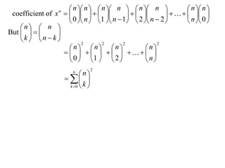  n  n   n  n   n  n               n  n 
 coefficient of x       
                   n
                                                           
                      0  n  1  n  1  2  n  2         n  0 
    n  n 
But          
    k  n  k          2       2       2             2
                      n n n                   n
                              
                      0  1   2               n
                                      2
                           n
                              n
                         
                         k 0  k 
 