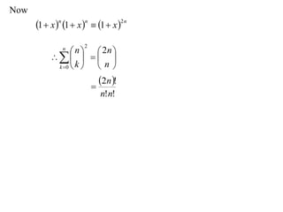 Now
      1  x n 1  x n  1  x 2 n
                       2
               n
                  n   2n 
                
            k 0  k  n
                               2n !
                           
                               n!n!
 
