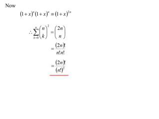 Now
      1  x n 1  x n  1  x 2 n
                       2
               n
                  n   2n 
                
            k 0  k  n
                               2n !
                           
                               n!n!
                             2n !
                           
                             n!2
 