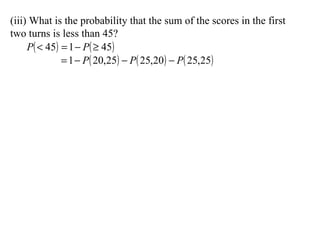 (iii) What is the probability that the sum of the scores in the first  two turns is less than 45? 