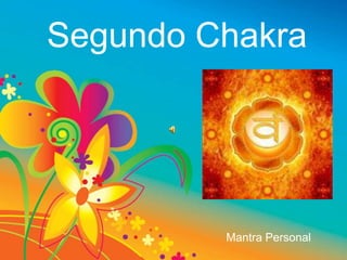 Segundo Chakra Mantra Personal 