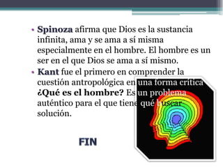 Lo que pretende es conocer al HOMBRE. 