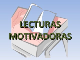 LECTURAS MOTIVADORAS 