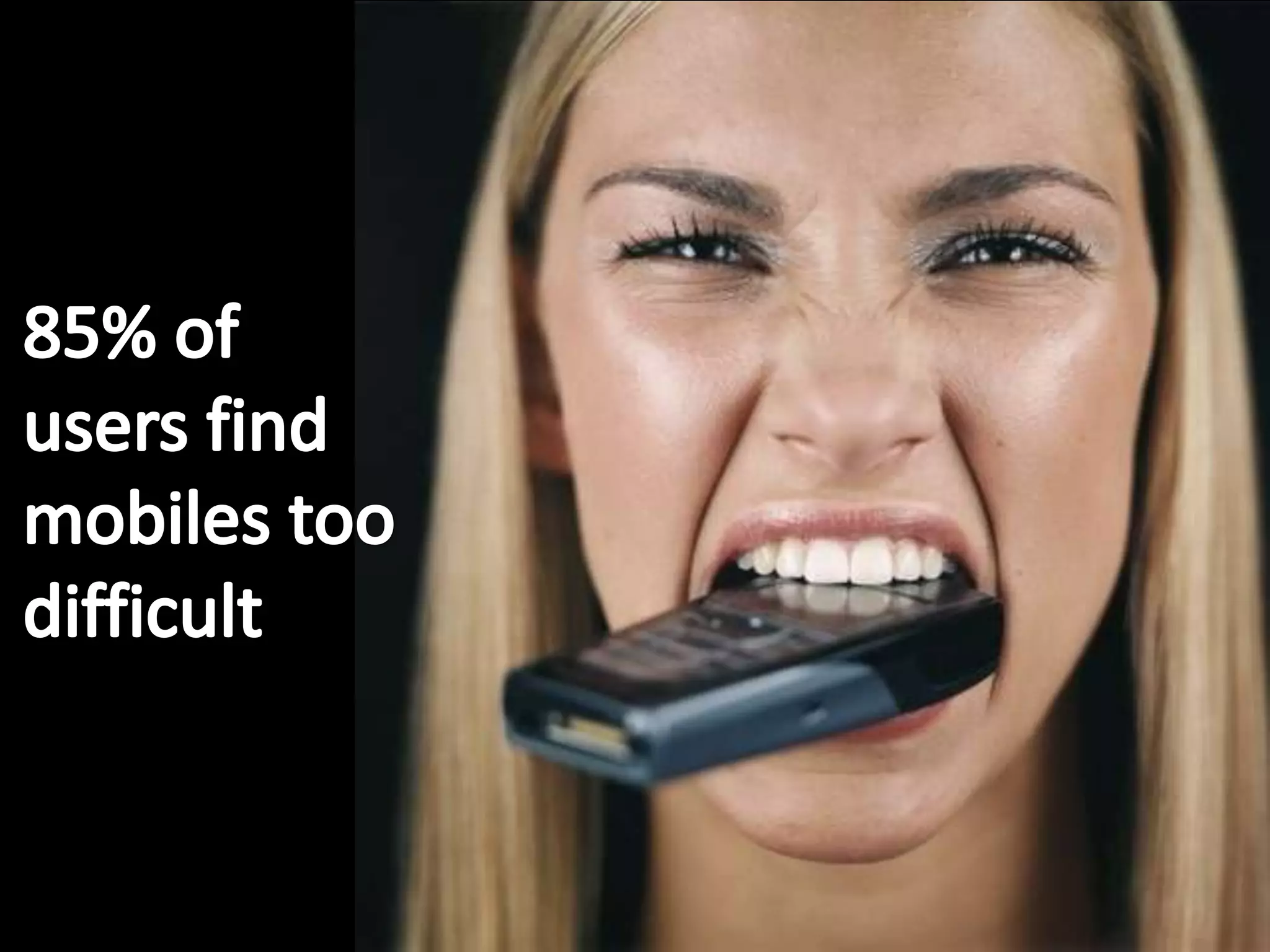 85% of users find mobiles too difficult