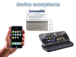 device ecosystems<br />
