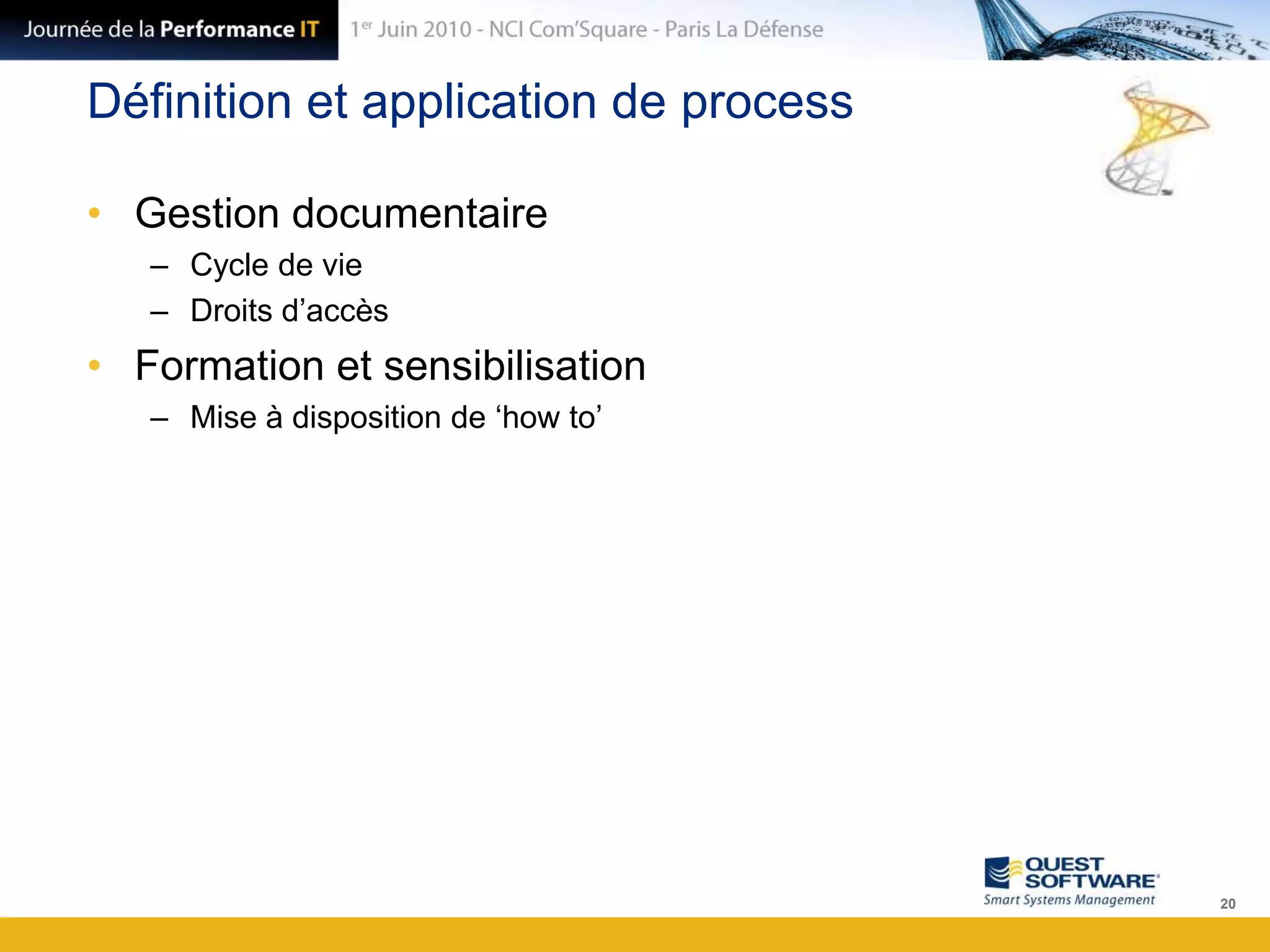 Définition et application de processGestion documentaireCycle de vieDroits d’accèsFormation et sensibilisationMise à disposition de ‘how to’20