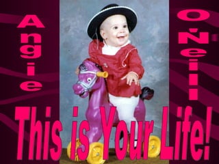 This is Your Life! Angie O'Neill 