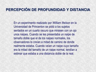 Cuando no se produce la fusión de ambas imágenes (debido a la fatiga, a una intoxicación o a la debilidad de los músculos de los ojos) se produce el fenómeno de "ver doble" (visión de cada ojo por separado).PERCEPCIÓN DE PROFUNDIDAD Y DISTANCIAConvergencia binocularPermite calcular la distancia. 