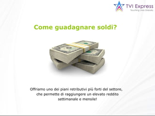 Come guadagnare soldi?  Offriamo  uno dei piani retributivi più forti del settore,   che permette di raggiungere un elevato reddito settimanale e mensile! 