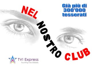 N E L N 0 T O C L U B R S Già più di 300'000 tesserati 