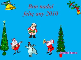 Bon nadal feliç any 2010 ivandel barco 