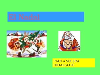El Nadal PAULA SOLERA HIDALGO 5È 
