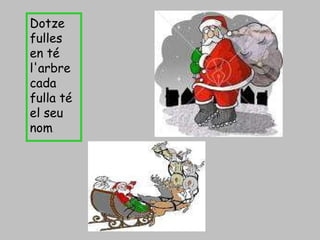 Dotze fulles en té l'arbre cada fulla té el seu nom . 