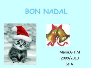 BON NADAL Maria.G.T.M 2009/2010 6é A  