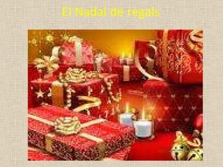 El Nadal de regals 