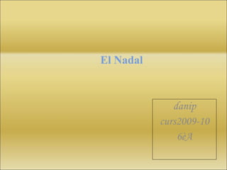 El Nadal danip curs2009-10 6èA 