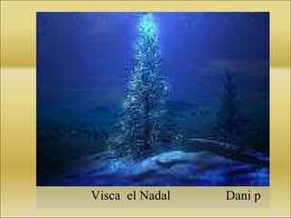 l’ abre de Nadal Visca  el Nadal  Dani p 