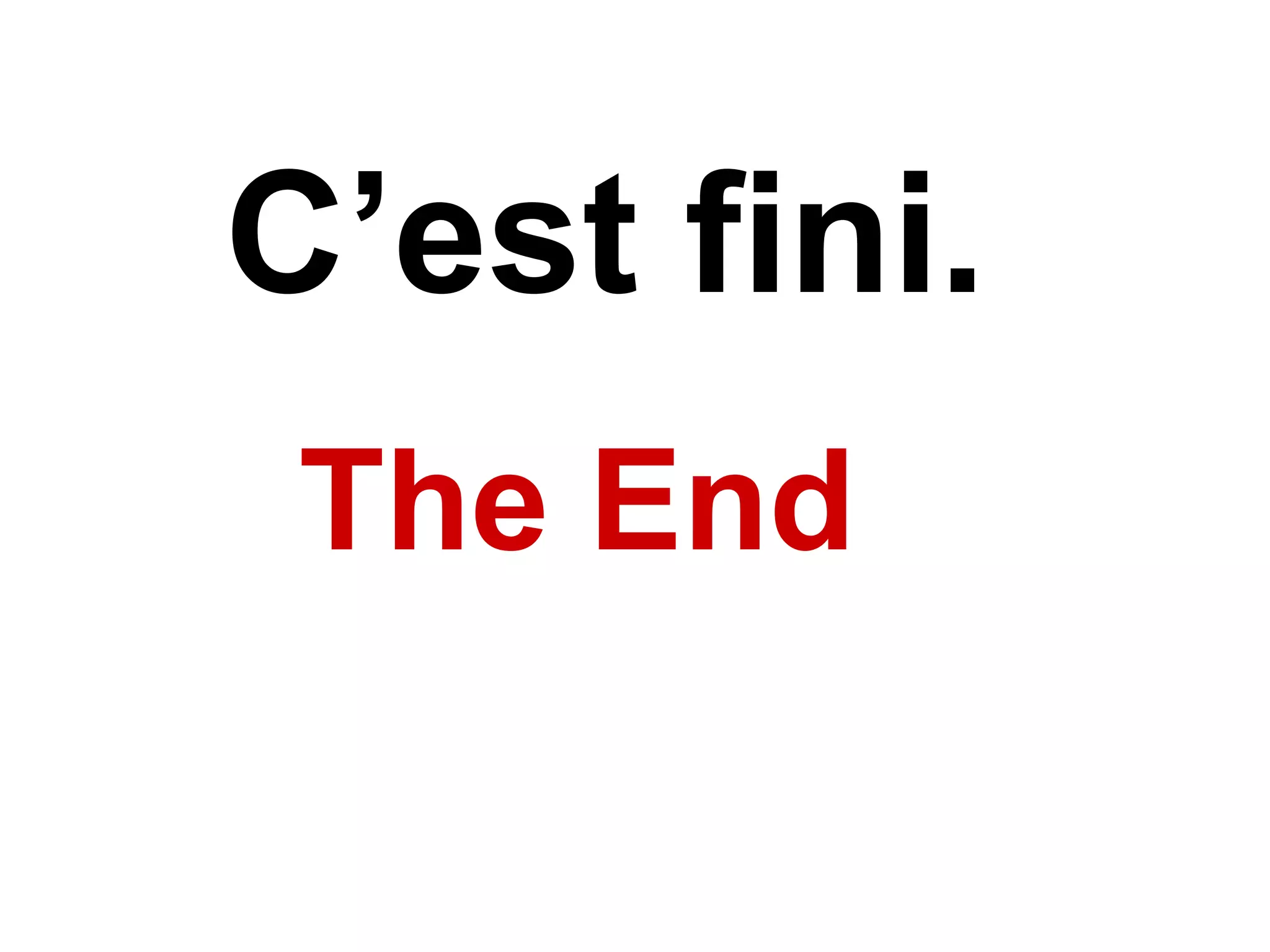 C’est fini. The End 
