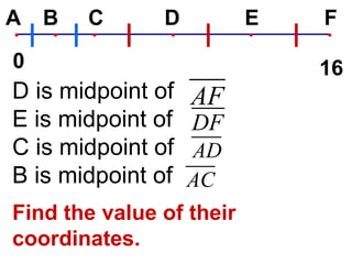 D is midpoint of  E is midpoint of  C is midpoint of  B is midpoint of Find the value of their coordinates. 