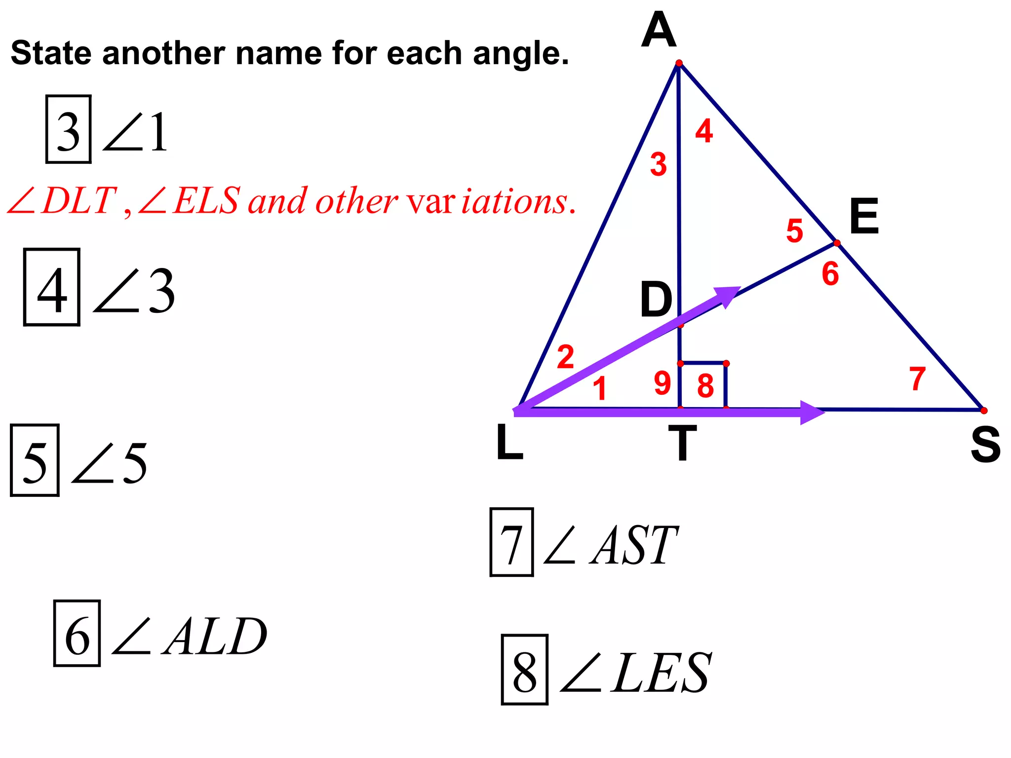 State another name for each angle. 