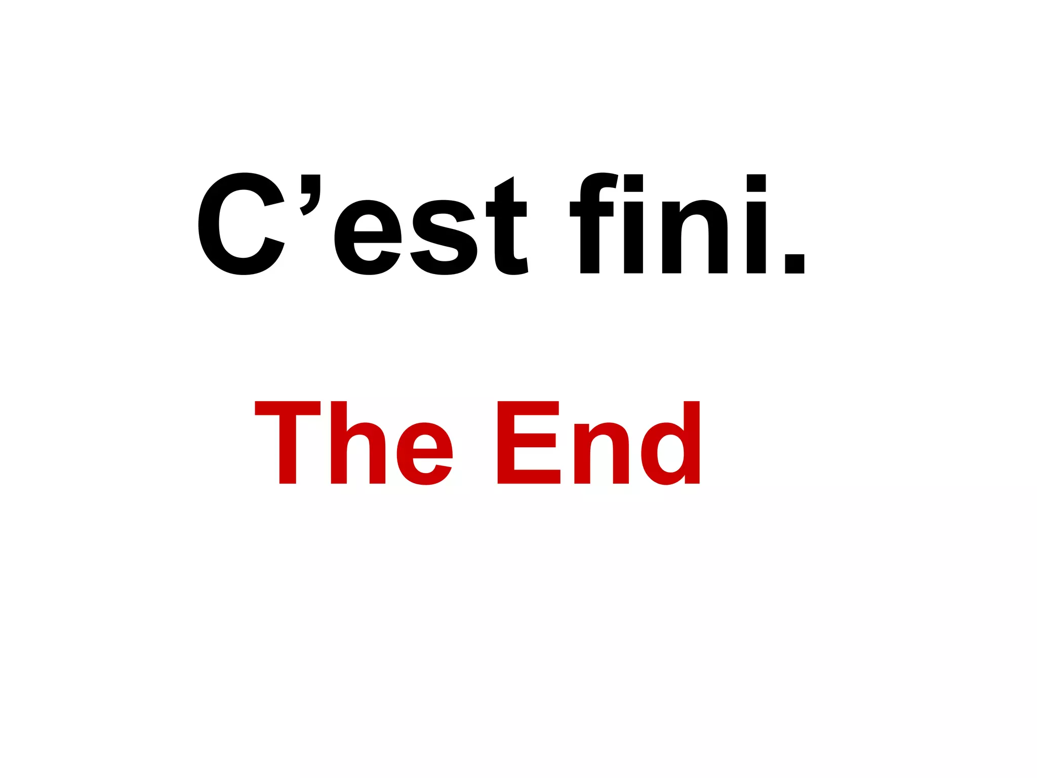 C’est fini. The End 