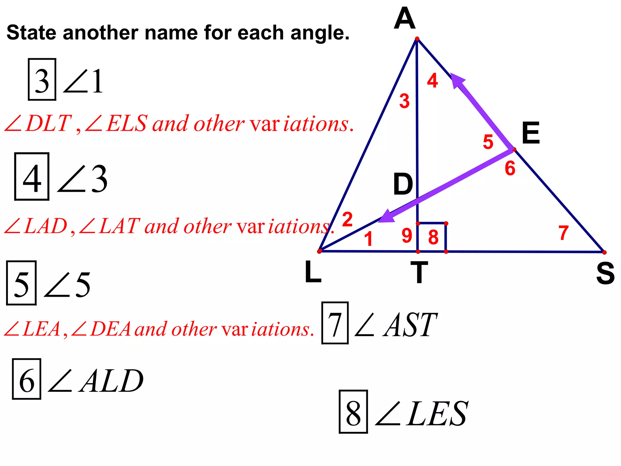 State another name for each angle. 