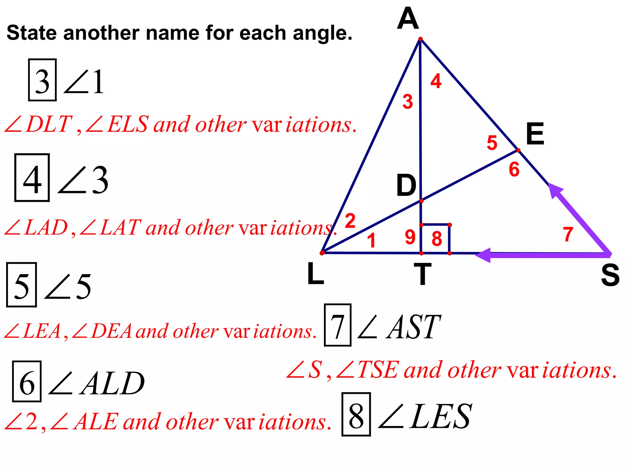 State another name for each angle. 