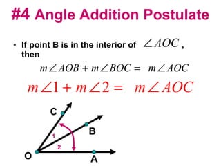 #4  Angle Addition Postulate If point B is in the interior of  , then   O A B C 1 2 