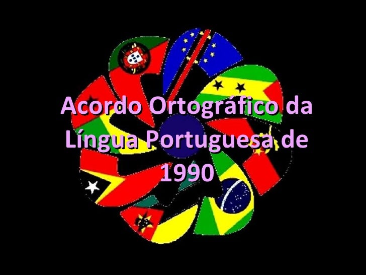 Acordo Ortográfico Da Língua Portuguesa 1990