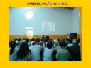 APRESENTAÇÃO DE VÍDEO. 