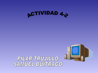 PILAR TRUJILLO SAMUEL BUITRAGO ACTIVIDAD 4-2 