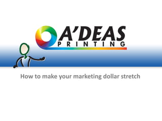 How to make your marketing dollar stretch  