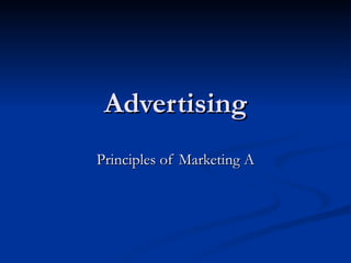Advertising Principles of Marketing A 