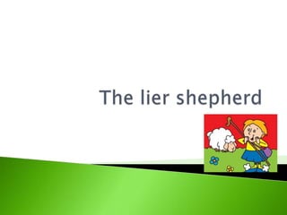The lier shepherd
