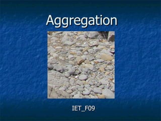 Aggregation IET_F09 
