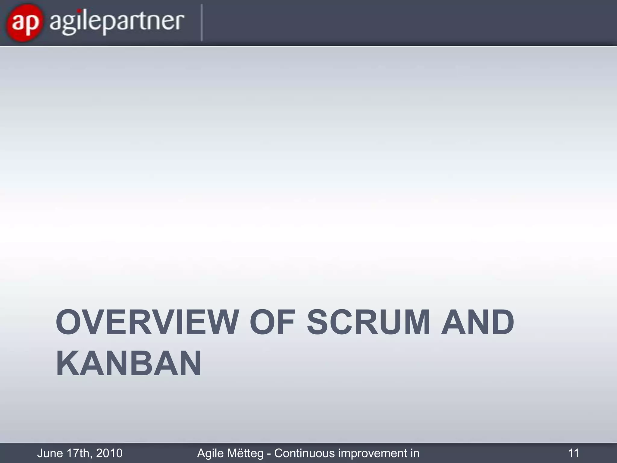 Overview of Scrum and KANBANJune 17th, 2010Agile Mëtteg - Continuous improvement in practice11