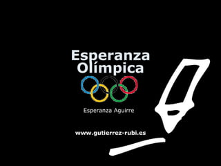 Esperanza Olímpica Esperanza Aguirre www.gutierrez-rubi.es 