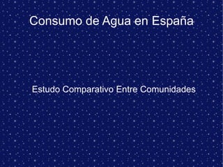 Consumo de Agua en España ,[object Object]