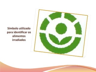 Símbolo utilizado para identificar os alimentos irradiados 