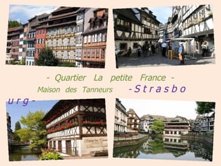 .  -- -  Quartier  La  petite  France  -  Maison   des   Tanneurs   -   S t r a s b o u r g - 