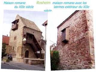 Maison romane  Rosheim   maison romane avec les  du XIIe siècle  latrines extérieur du XIIe siècle  