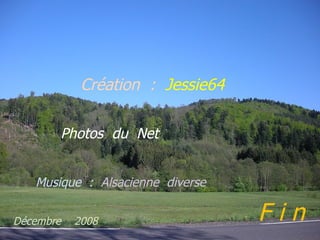 Création  :  Jessie64   Photos  du  Net Musique   :  Alsacienne  diverse   F i n Décembre  2008 