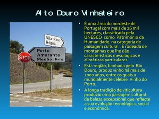 Alto Douro Vinhateiro ,[object Object],[object Object],[object Object]