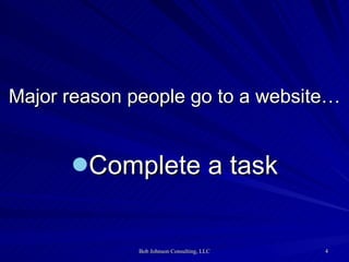 Major reason people go to a website… Complete a task 