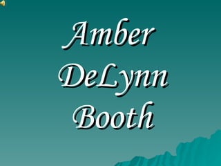 Amber  DeLynn Booth 