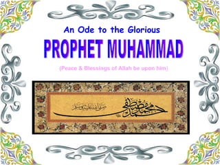 An Ode to the Glorious PROPHET MUHAMMAD (Peace & Blessings of Allah be upon him ) 