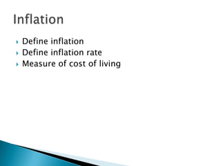 Define inflationDefine inflation rateMeasure of cost of livingInflation