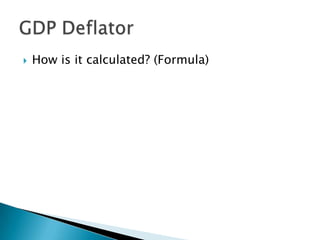 How is it calculated? (Formula)GDP Deflator